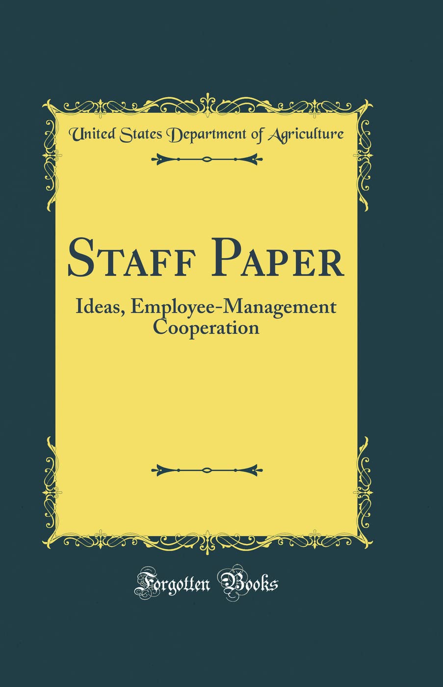 Staff Paper: Ideas, EmployeeManagement Cooperation (Classic Reprint)