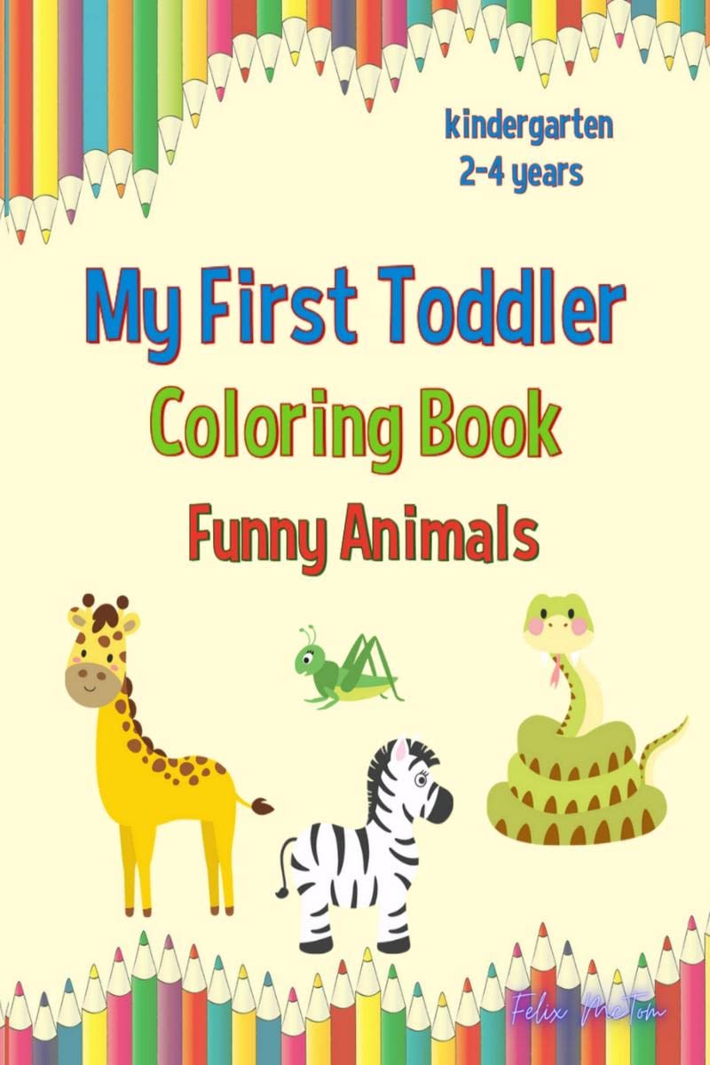 my first toddler coloring book : Funny animals, JUMBO Coloring Pages, Everyday Object to Color and Learn | For Toddlers and Kids