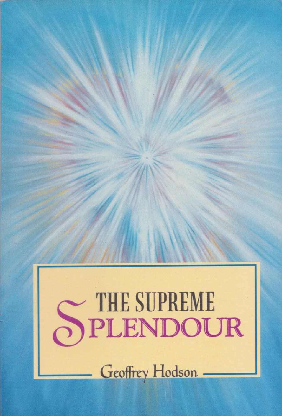 The Supreme Splendour: A Study Of Universal Creative Processes And Of Man As A Creator In The Becoming