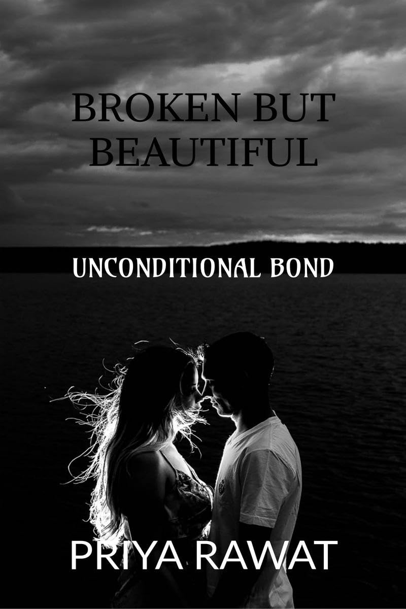 BROKEN BUT BEAUTIFUL : UNCONDITIONAL BOND