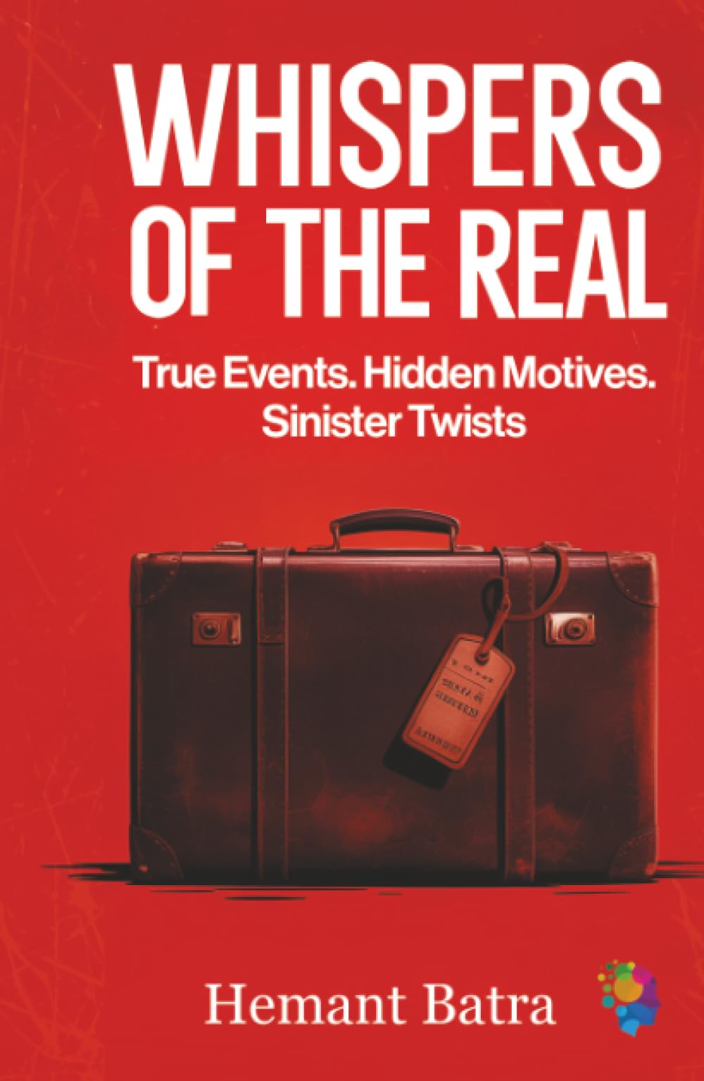 Whispers of the Real: True Events. Hidden Motives. Sinister Twist