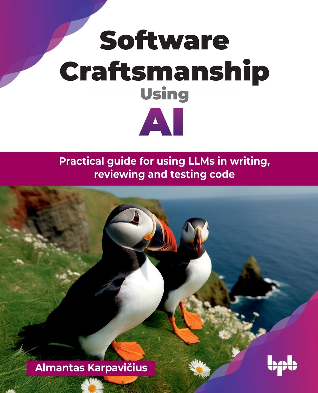 Software Craftsmanship Using Ai: Practical Guide For Using Llms In Writing, Reviewing And Testing Code