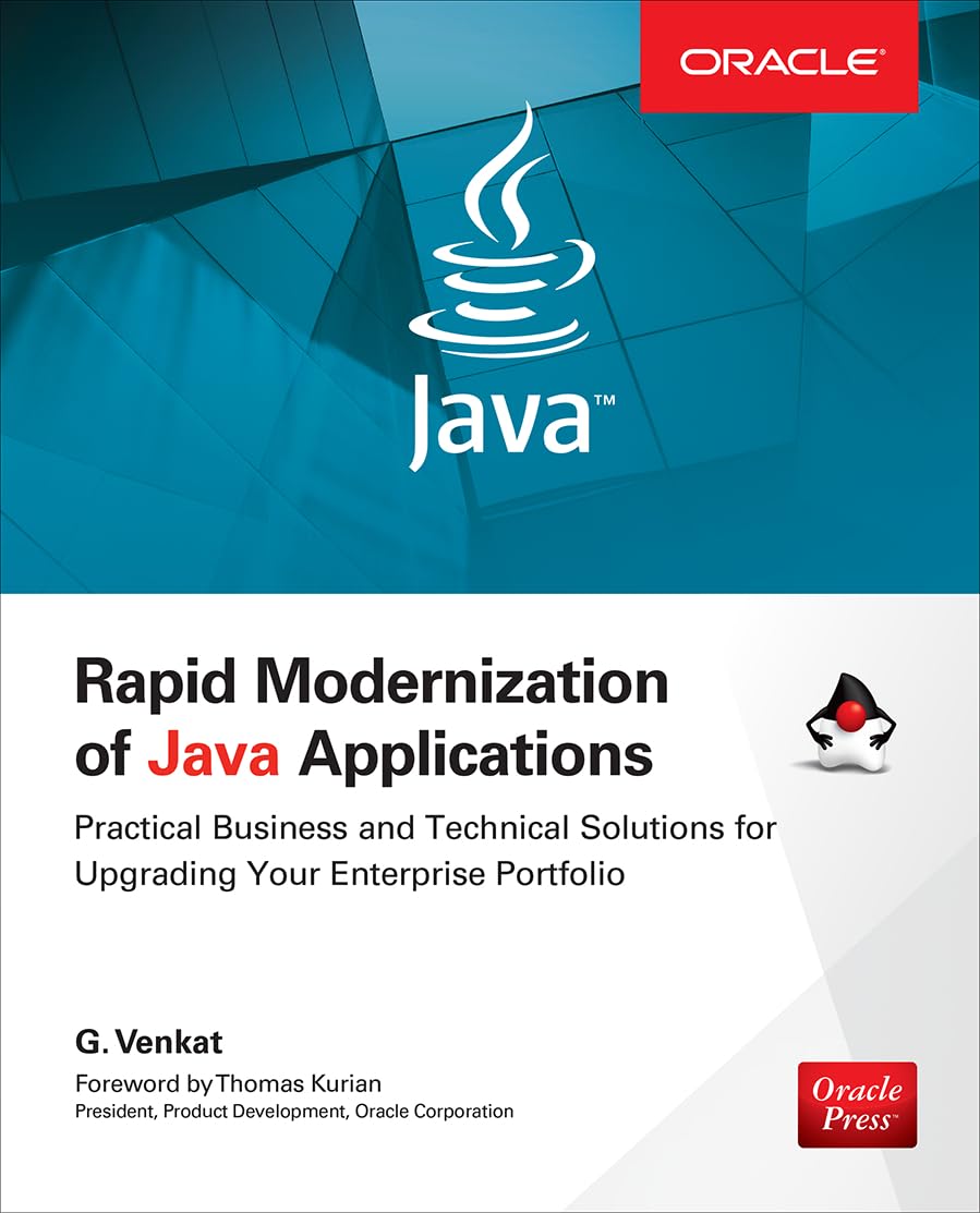 Rapid Modernization of Java Applications: Practical Business and Technical Solutions for Upgrading Your Enterprise Portfolio (Or