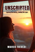 Unscripted: Fighting the Battles, Finding the Light