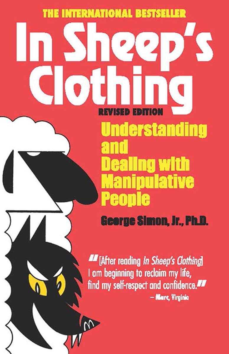 In Sheeps Clothing: Understanding and Dealing with Manipulative People