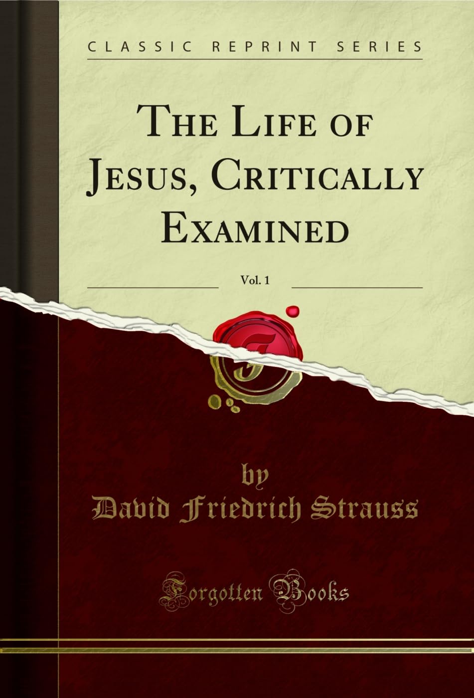 The Life of Jesus, Critically Examined, Vol. 1 (Classic Reprint)