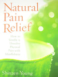 Natural Pain Relief: How to Soothe and Dissolve Physical Pain with Mindfulness
