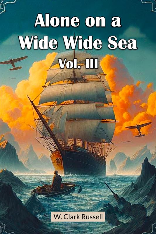 Alone on a Wide Wide Sea Vol. III