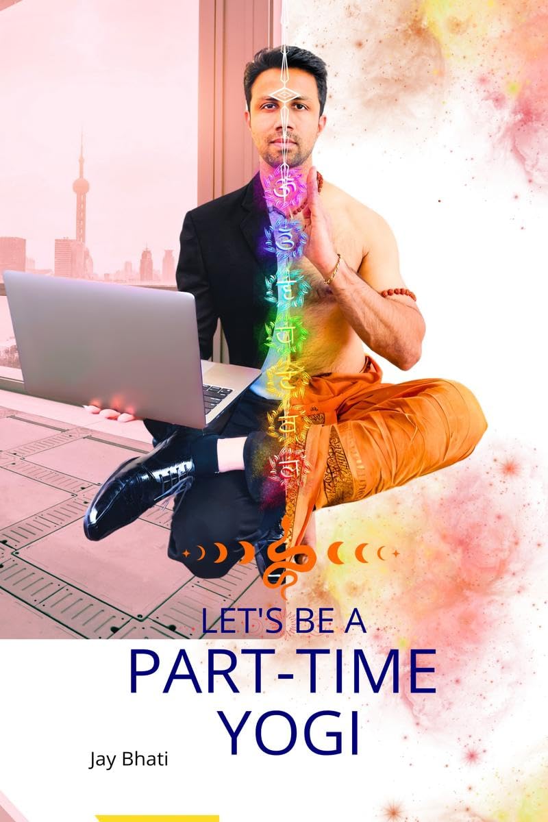 LetS Be A PartTime Yogi: Embracing Kriya Yoga And The Path Of Paramhansa Yogananda