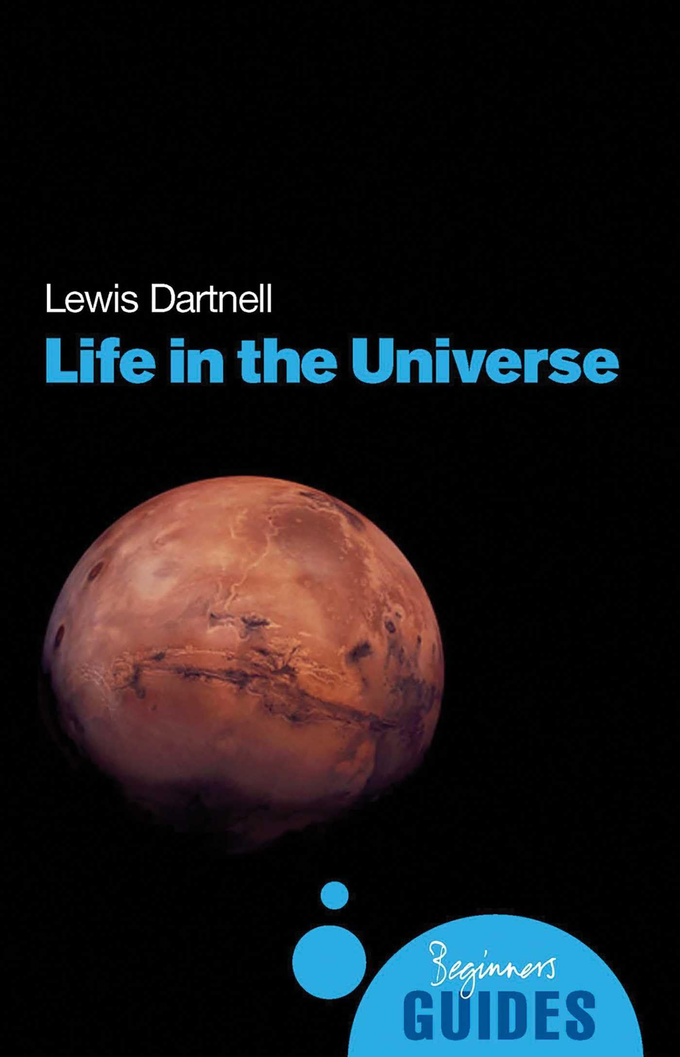 Life in the Universe: A Beginners Guide (Beginners Guides)
