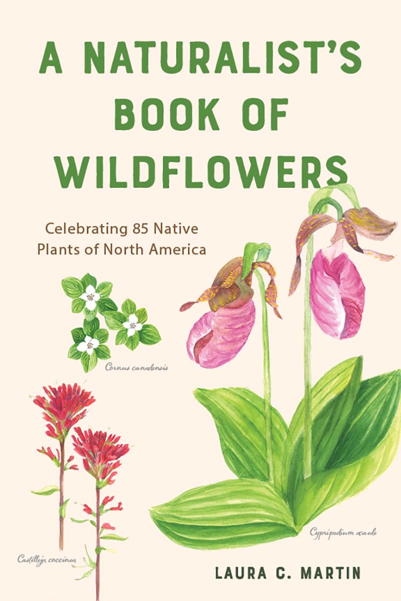 A Naturalists Book of Wildflowers: Celebrating 85 Native Plants in North America