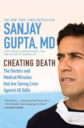 Cheating Death: The Doctors and Medical Miracles that Are Saving Lives Against All Odds
