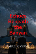 Echoes Beneath the Banyan: A tale of Vihaan and Anvika