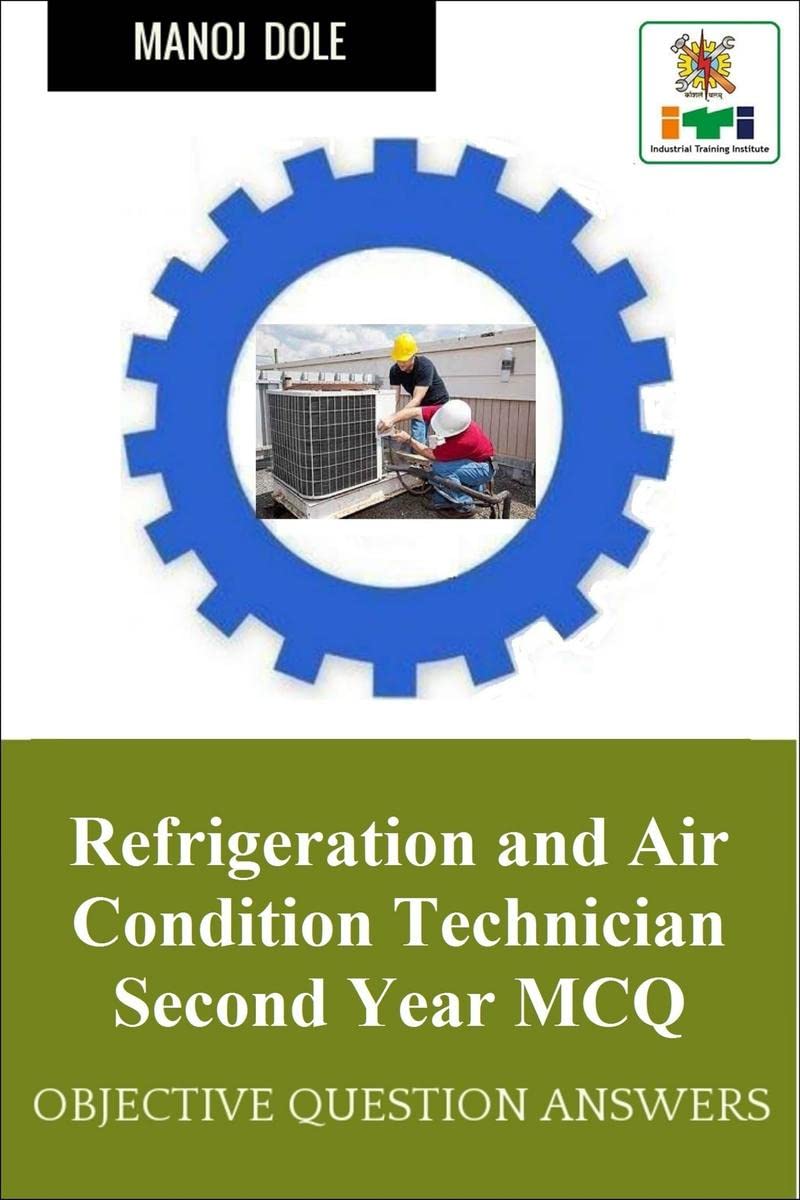 Refrigeration and Air Condition Technician Second Year MCQ : Refrigeration and Air Condition Technician Second Year MCQ