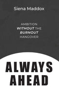 ALWAYS AHEAD: Ambition Without the Burnout Hangover