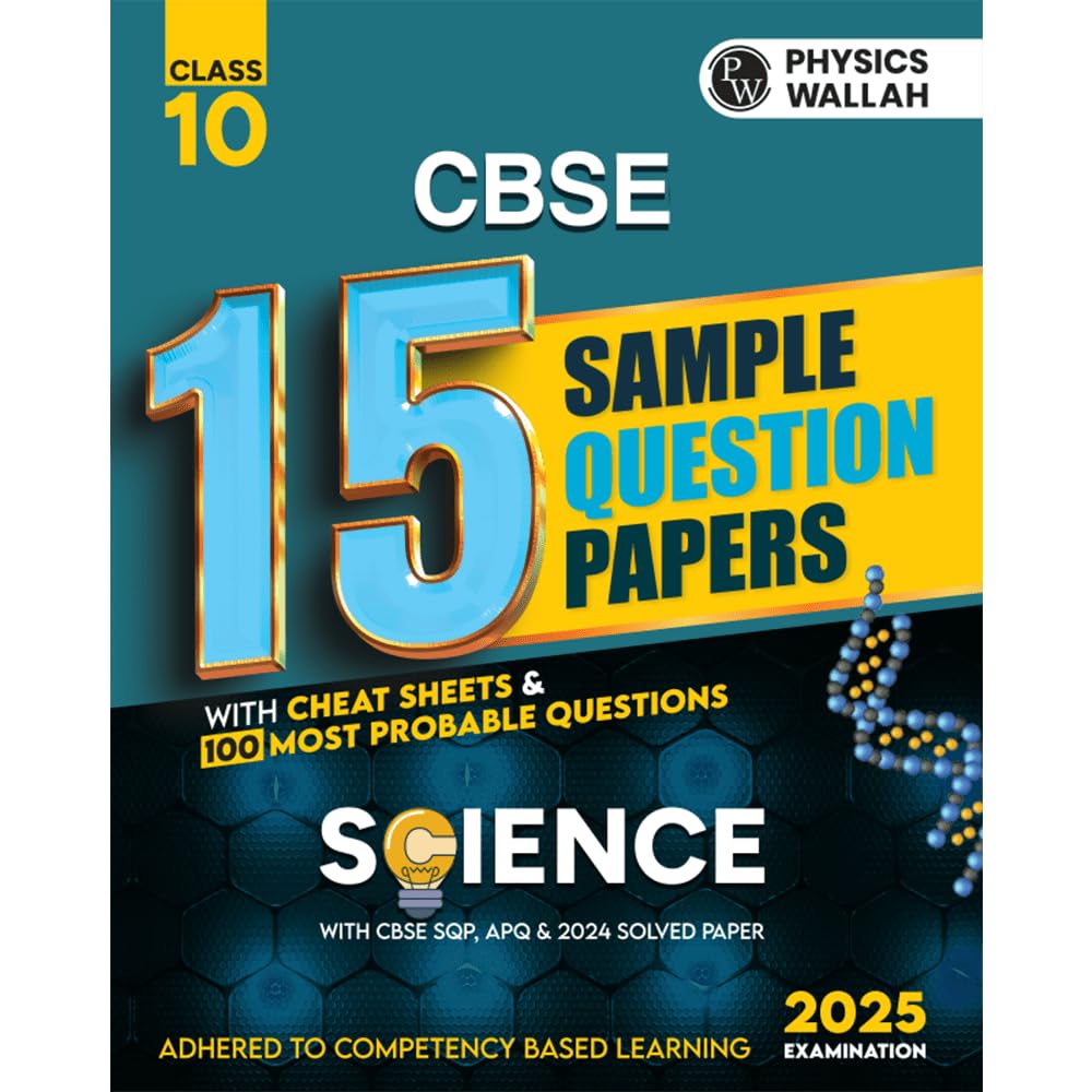 PW CBSE | Class 10 | 15 New Pattern Sample Question Papers Science For 2025 Board Exam with 50 Percent Competency Based Question