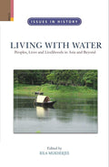 LIVING WITH WATER: Peoples, Lives and Livelihoods in Asia and Beyond