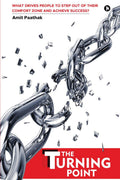 The Turning Point : What Drives People To Step Out Of Their Comfort Zone And Achieve Success?