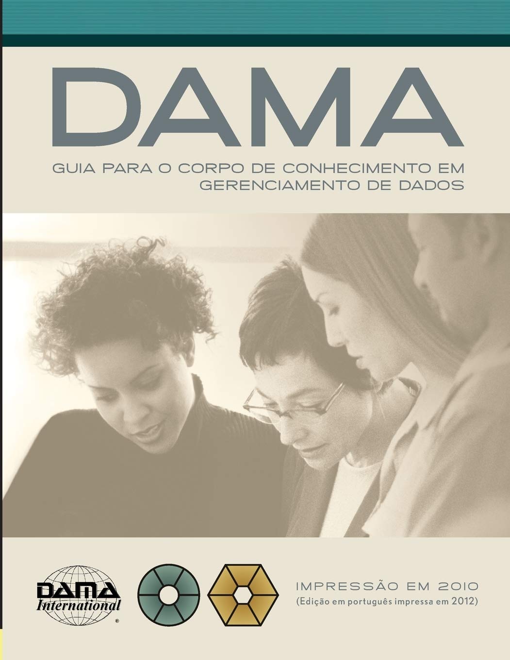 The DAMA Guide to the Data Management Body of Knowledge (DAMADMBOK) Portuguese Edition