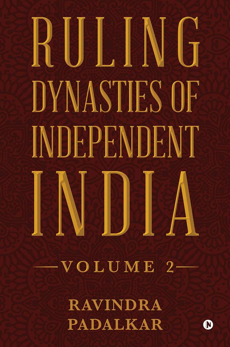 Ruling Dynasties of Independent India  Volume 2