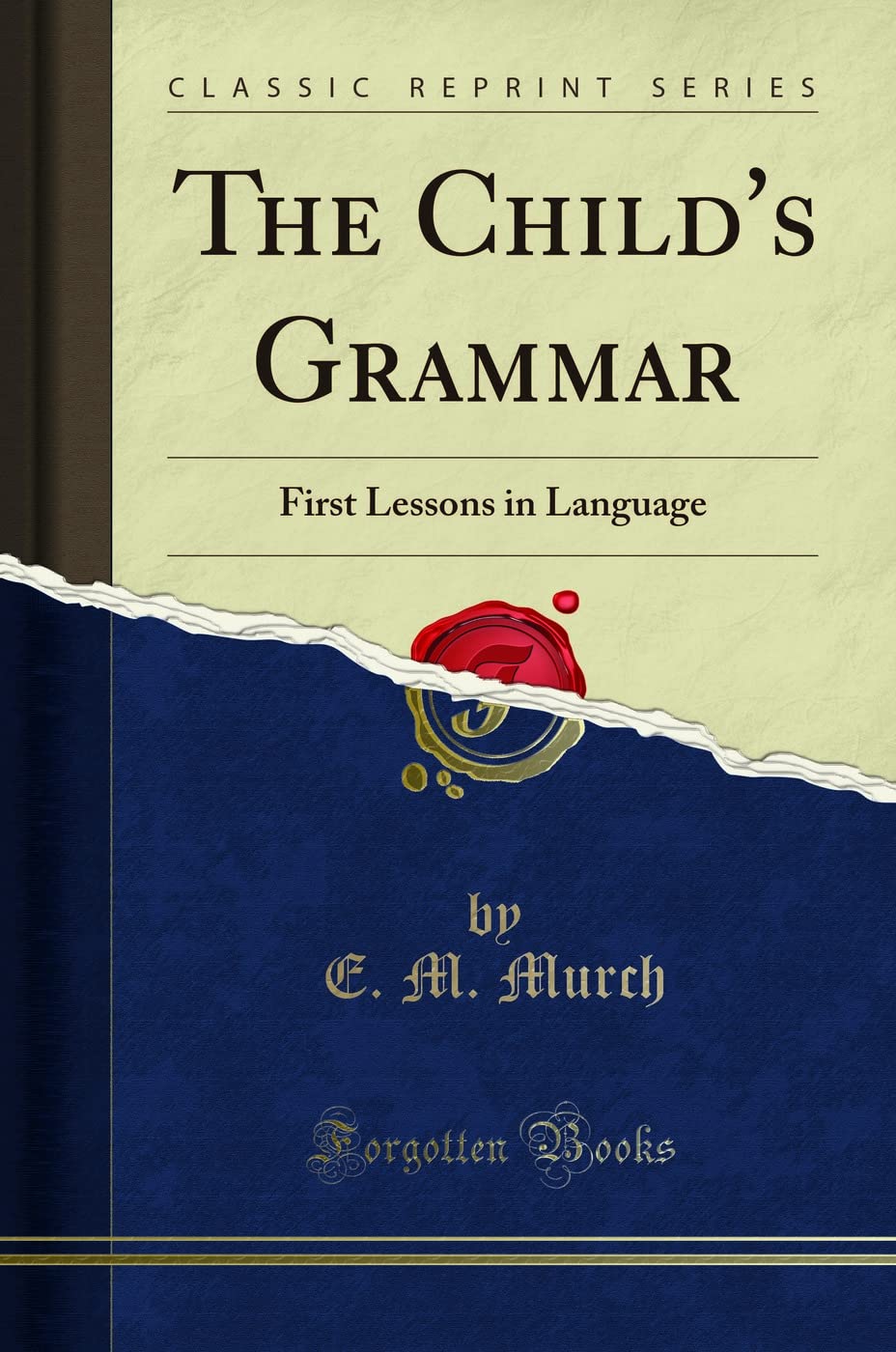The ChildS Grammar: First Lessons In Language (Classic Reprint)