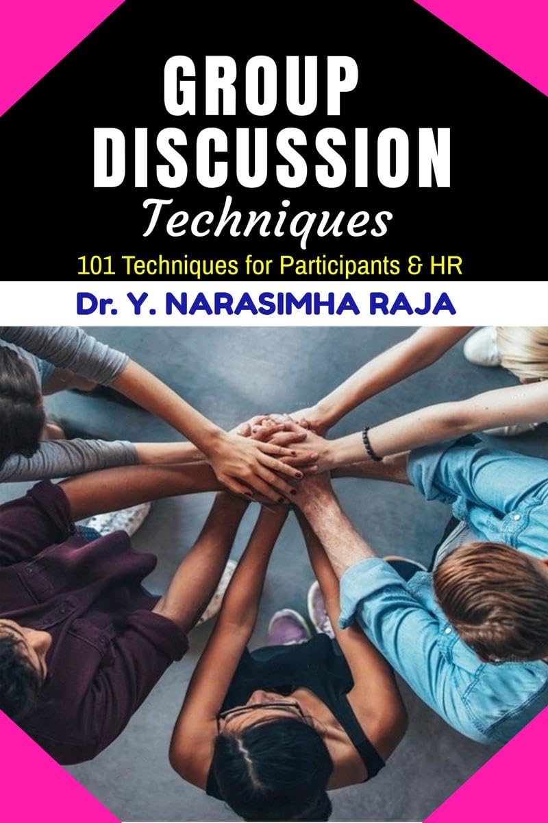 Group Discussion Techniques : 101 Group Discussion Techniques for participants & HR