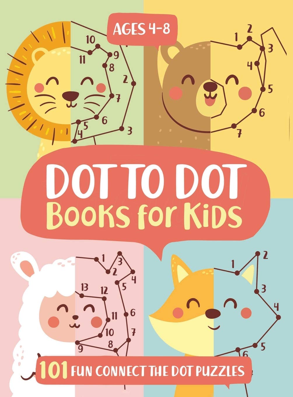 Dot To Dot Books For Kids Ages 48: 101 Fun Connect The Dots Books for Kids Age 3, 4, 5, 6, 7, 8 Easy Kids Dot To Dot Books Ages