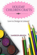 HOLIDAY CHILDREN CRAFTS : LOVE TO DESIGN IN LEISURE !