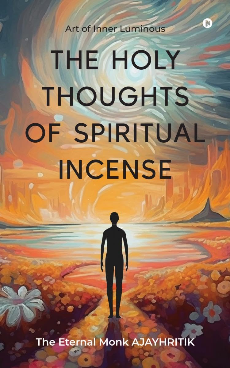 THE HOLY THOUGHTS OF SPIRITUAL INCENSE : Art of Inner Luminous
