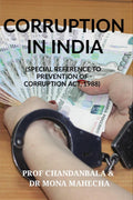 Corruption In India : (Special Reference To Prevention Of Corruption Act, 1988)