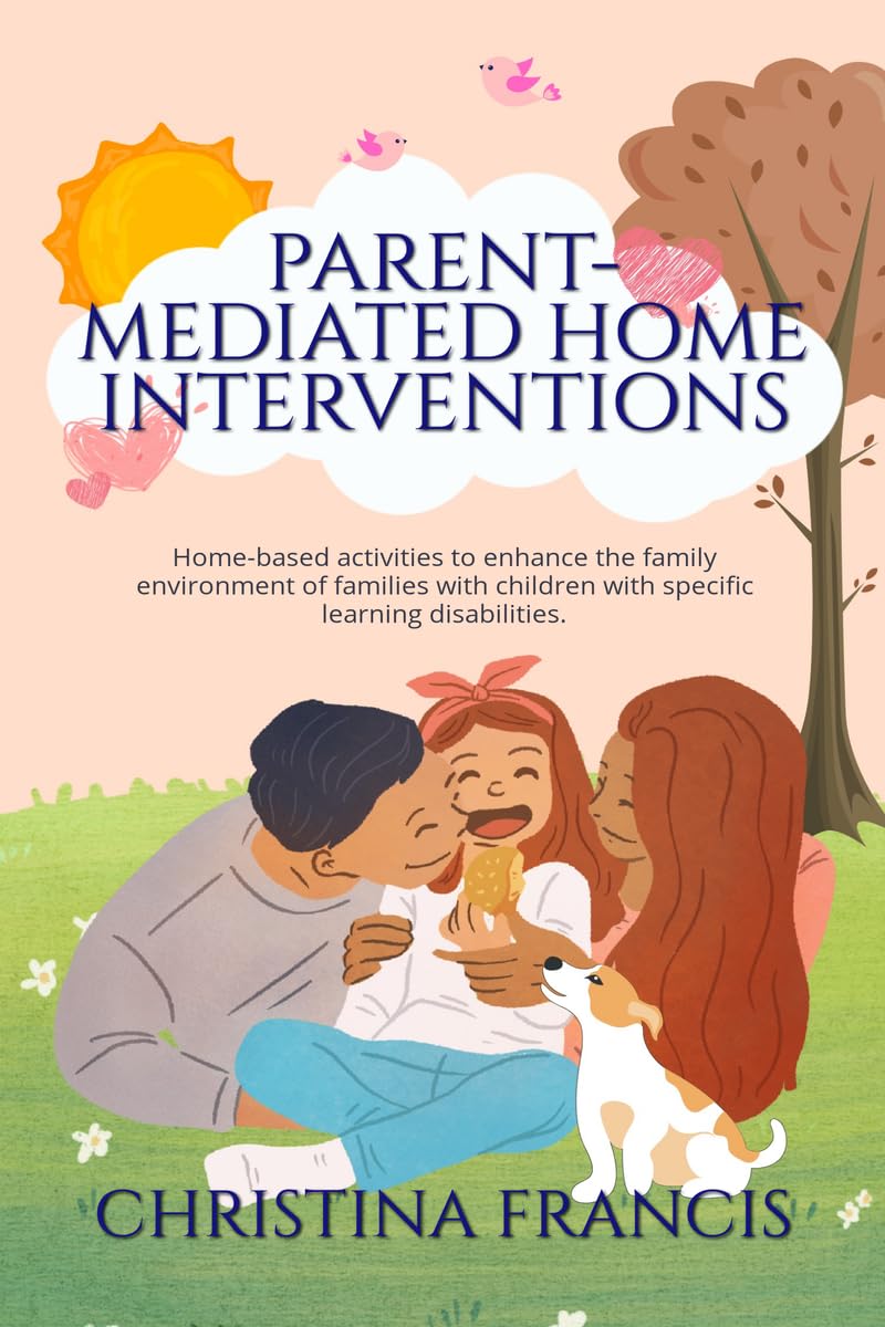 Parent Mediated Home Interventions : Homebased activities to enhance the family environment of families with children with spec