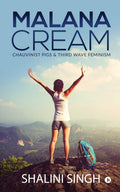 Malana Cream : Chauvinist Pigs & Third Wave Feminism