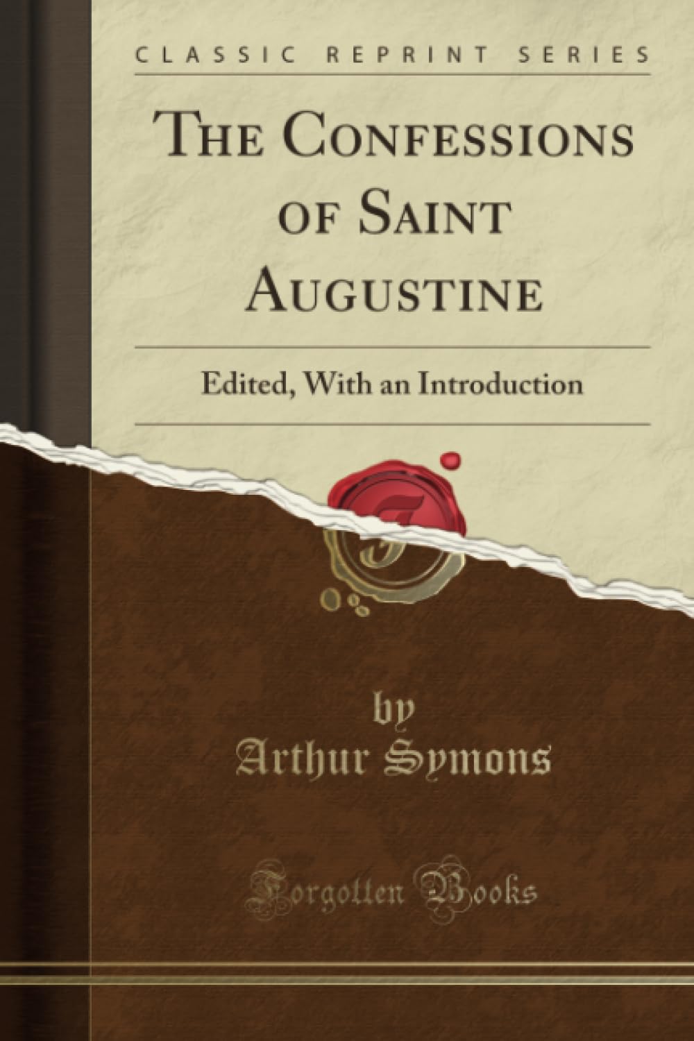 The Confessions of Saint Augustine: Edited, with an Introduction (Classic Reprint)