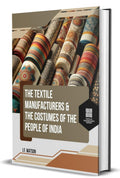 The Textile Manufactures & The Costumes of The People of India