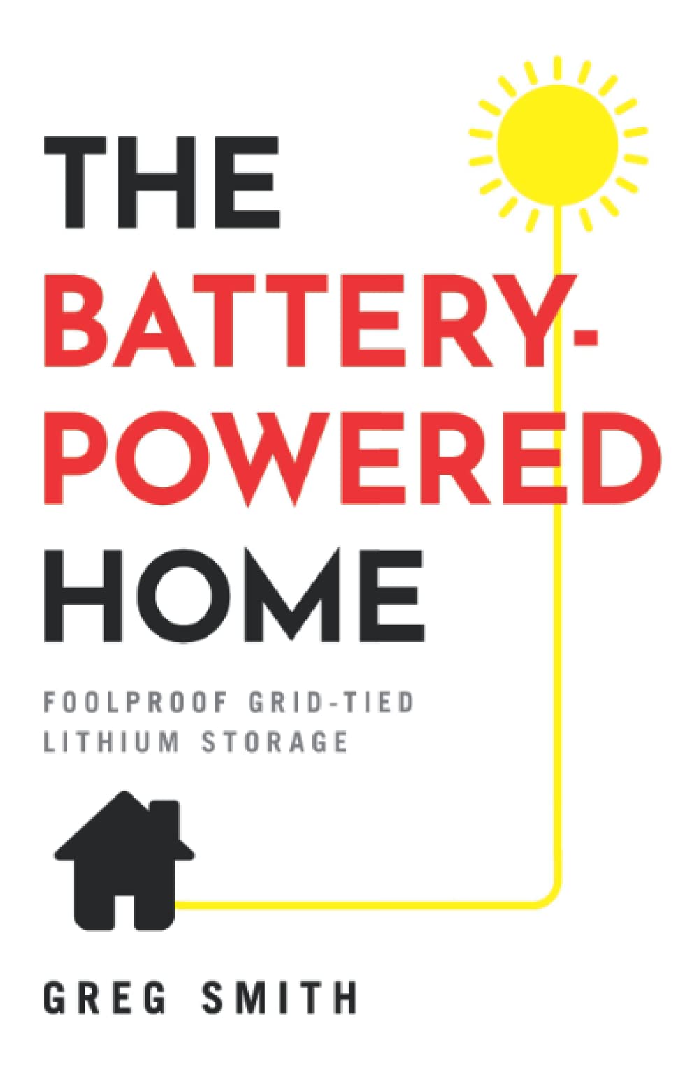 The BatteryPowered Home: Foolproof GridTied Lithium Storage