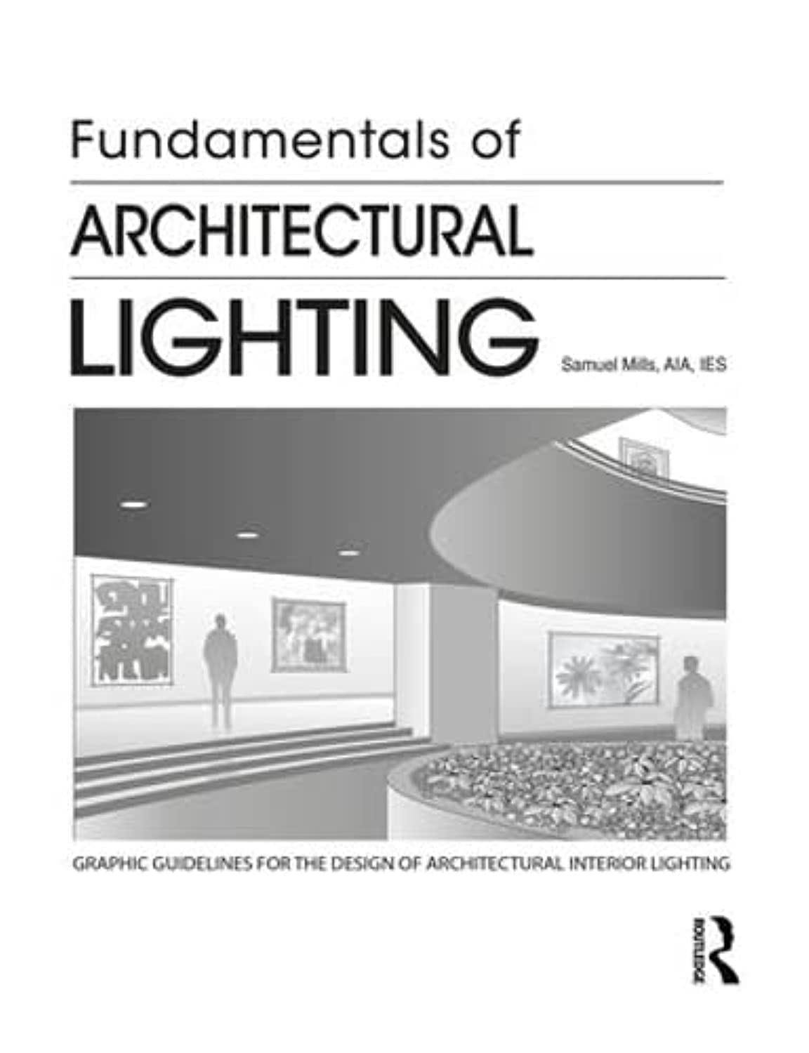 FUNDAMENTALS OF ARCHITECTURAL LIGHTING (PB 2018)