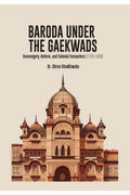 BARODA UNDER THE GAEKWADS: Sovereignty, Reforms, and Colonial Encounters (17201939)