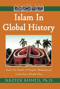 Islam in Global History: From the Death of Prophet Muhammed to the First World War
