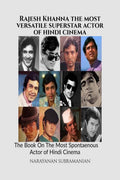 Rajesh Khanna  The Most Versatile Superstar Actor of Hindi Cinema : The Book On The Most Spontaneous Actor of Hindi Cinema