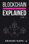 Blockchain Explained : A Pragmatic Approach