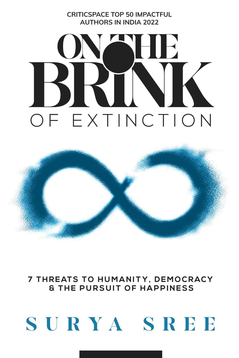 On The Brink Of Extinction : 7 Threats To Humanity, Democracy & The Pursuit Of Happiness