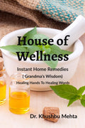 House of Wellness  Instant Home Remedies : Grandmas Wisdom ( Dadiji ke Nuskhe ) Edition 2