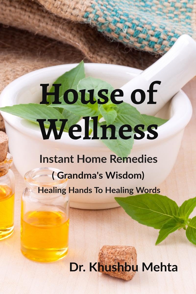 House of Wellness  Instant Home Remedies : Grandmas Wisdom ( Dadiji ke Nuskhe ) Edition 2