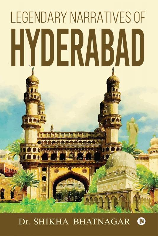 Legendary Narratives Of Hyderabad