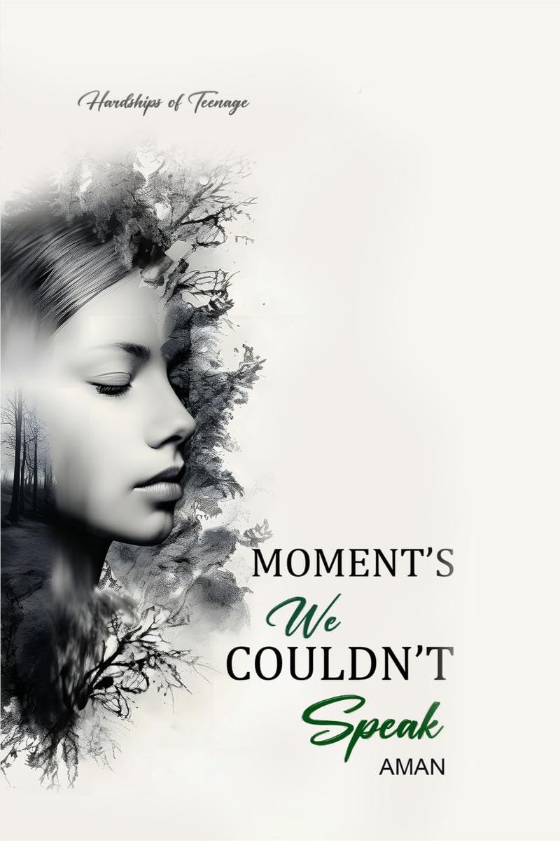 Moments We Couldnt Speak: Hardships of Teenage