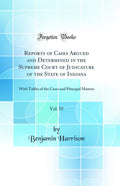 Reports of Cases Argued and Determined in the Supreme Court of Judicature of the State of Indiana, Vol. 15: With Tables of the C