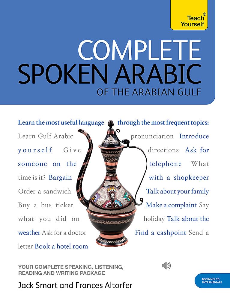 Complete Spoken Arabic (of the Arabian Gulf) Beginner to Intermediate Course: Learn to read, write, speak and understand a new l