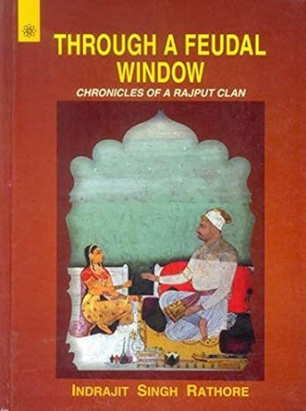 Through a Feudal Window: Chronicles of a Rajput Clan