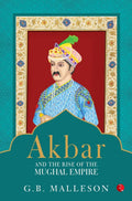 Akbar and the Rise of Mughal Empire