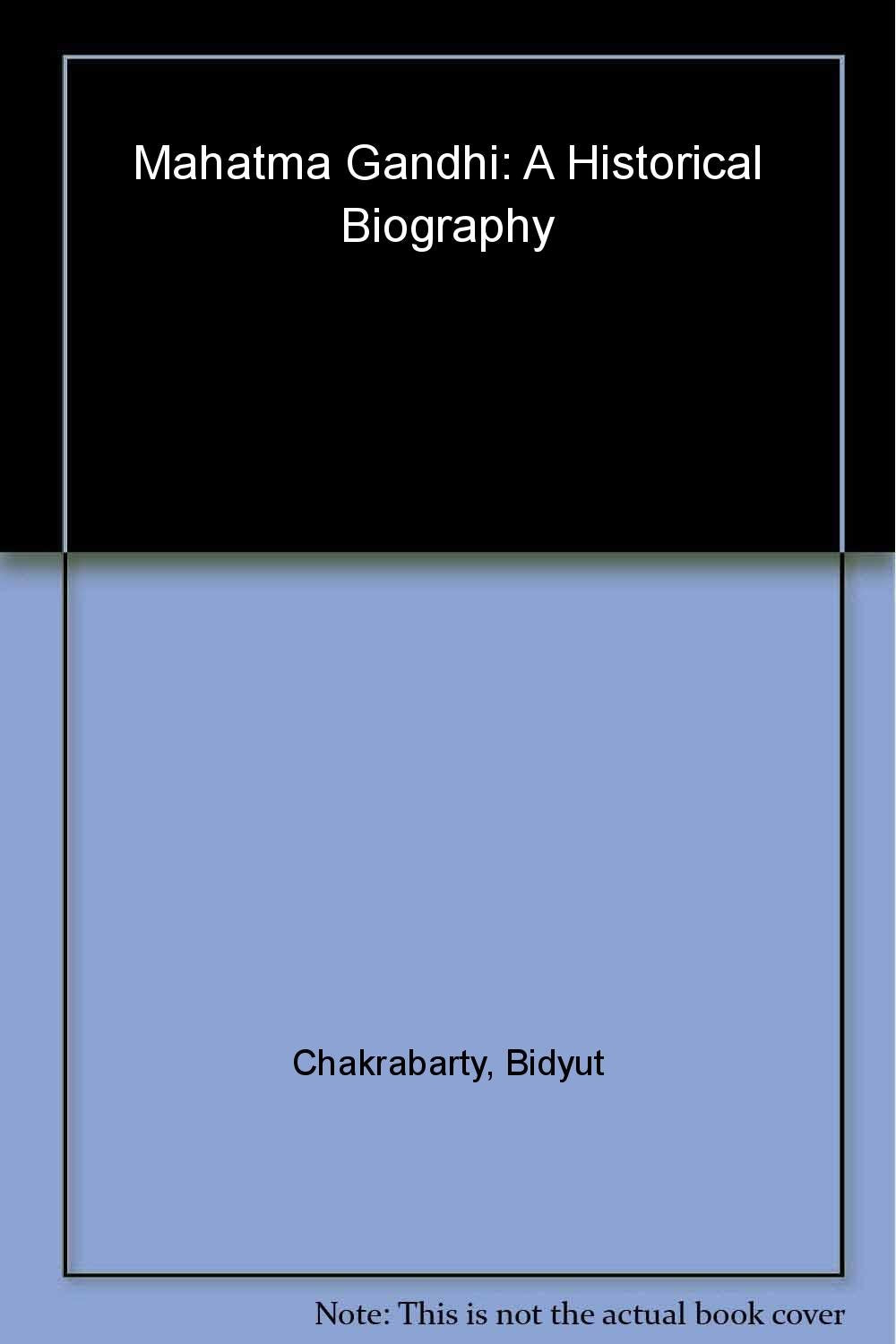 Mahatma Gandhi: A Historical Biography